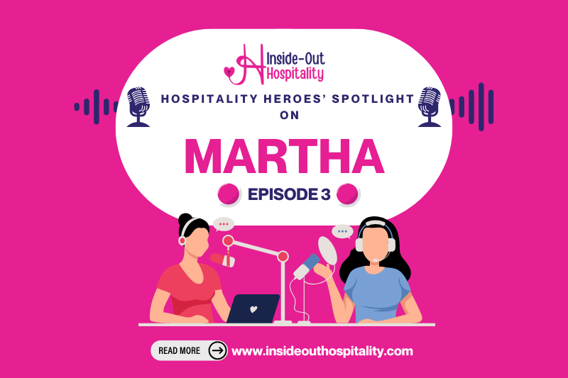 Hospitality Heroes’ Spotlight eps 3: Martha (Part&nbsp;1)